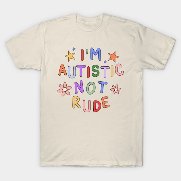 I'm Autistic, Not Rude - Autism Awareness T-Shirt by InclusivePins